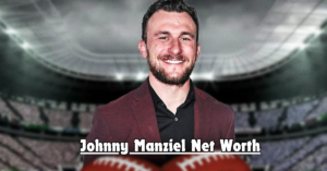 Johnny Manziel Net Worth